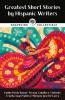 Greatest Short Stories by Hispanic Writers