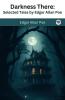 Darkness There: Selected Tales by Edgar Allan Poe