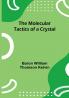 The Molecular Tactics of a Crystal