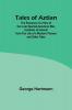 Tales of Aztlan; The Romance of a Hero of Our Late Spanish-American War Incidents of Interest from the Life of a Western Pioneer and Other Tales