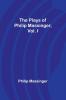 The Plays of Philip Massinger Vol. I