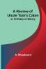 A Review of Uncle Tom's Cabin; or An Essay on Slavery
