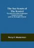 The Sea Scouts of the Kestrel;The story of a cruise of adventure & pluck in a small yacht on the English Channel