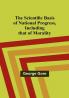 The Scientific Basis of National Progress Including that of Morality