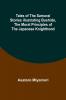 Tales of the Samurai Stories Illustrating Bushido the Moral Principles of the Japanese Knighthood