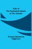 Tales of the Enchanted Islands of the Atlantic