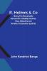 R. Holmes & Co; Being the Remarkable Adventures of Raffles Holmes Esq. Detective and Amateur Cracksman by Birth
