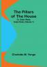 The Pillars of the House; Or Under Wode Under Rode| Volume 1