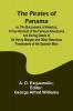 The Pirates of Panama ; or The Buccaneers of America; a True Account of the Famous Adventures and Daring Deeds of Sir Henry Morgan and Other Notorious Freebooters of the Spanish Main