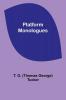 Platform Monologues