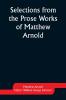 Selections from the Prose Works of Matthew Arnold