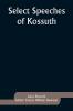 Select Speeches of Kossuth