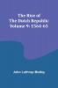 The Rise of the Dutch Republic - Volume 9