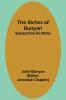 The Riches of Bunyan; Selected from His Works