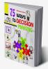 75 WAYS TO DECISION MAKING