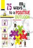 75 Ways To Positive Outlook