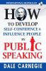 How to Develop Self-Confidence & Influence People By Public Speaking