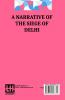 A Narrative Of The Siege Of Delhi