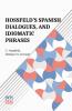 Hossfeld s Spanish Dialogues And Idiomatic Phrases Indispensible For A Rapid Acquisition Of The Spanish Language
