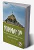 Normandy The Scenery & Romance Of its Ancient Towns