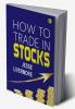 HOW TO TRADE IN STOCKS