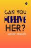 Can You Forgive Her?