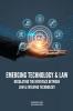 EMERGING TECHNOLOGY & LAW: REGULATING THE INTERFACE BETWEEN LAW & EVOLVING TECHNOLOGY