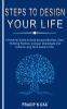 Steps To Design Your Life