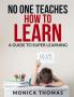 No One Teaches How To Learn