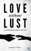 LOVE WITHOUT LUST