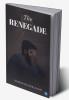 THE RENEGADE