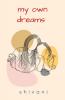 MY OWN DREAMS- my poem