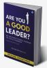 ARE YOU A GOOD LEADER?