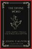 The Divine Word: John Calvin's Timeless Teachings on Scripture (Grapevine Press)
