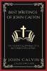 Best Writings of John Calvin: The Essential Works of a Reformation Giant (Grapevine Press)