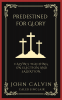 Predestined for Glory: Calvin's Teaching on Election and Salvation (Grapevine Press)