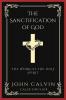 The Sanctification of God: The Work of the Holy Spirit (From Calvin's Institutes) (Grapevine Press)