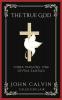 The True God: Three Persons One Divine Essence (Grapevine Press)