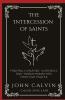 The Intercession of Saints: Finding Comfort Guidance and Transformation Through Prayer (Grapevine Press)