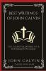 Best Writings of John Calvin: The Essential Works of a Reformation Giant (Grapevine Press)
