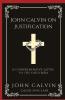 John Calvin on Justification: A Comprehensive Guide to the Doctrine (Grapevine Press)