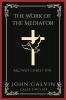 The Work of the Mediator: All That Christ Did (Grapevine Press)