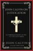 John Calvin on Justification: A Comprehensive Guide to the Doctrine (Grapevine Press)