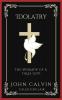 Idolatry: The Worship of A False God (Grapevine Press)