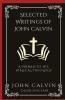 Selected Writings of John Calvin: A Primer To His Biblical Theology (Grapevine Press)