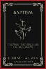 Baptism: Calvin's Teachings on the Sacrament (Grapevine Press)