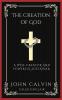 The Creation of God: A Wise Creator and Powerful Sustainer (From Calvin's Institutes) (Grapevine Press)