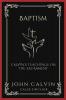 Baptism: Calvin's Teachings on the Sacrament (Grapevine Press)
