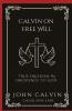 Calvin on Free Will: True Freedom in Obedience to God (Grapevine Press)