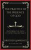 The Practice of the Presence of God: Unveiling the Path to Spiritual Intimacy (Grapevine Press)